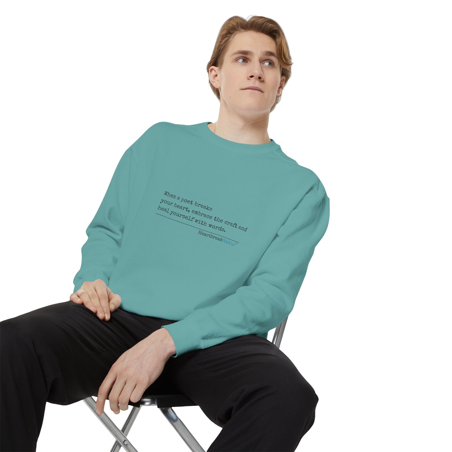 Discover healing from heartbreak with our unisex garment-dyed sweatshirt, perfect for embracing poetry and moving forward after a breakup. divorce gift, breakup gift, funny, heartbreak, healing, poetry, empowerment gift