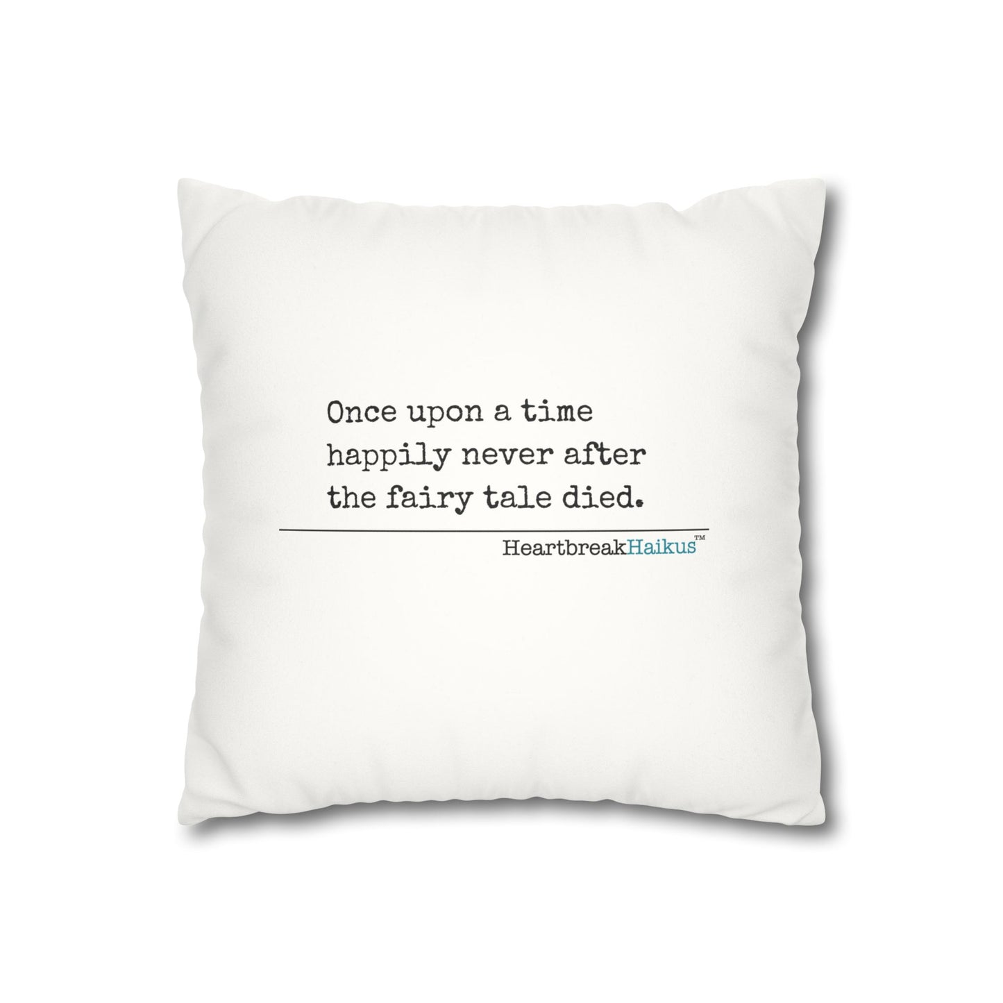 "Once upon a time...the fairy tale died." Faux Suede Square Pillowcase