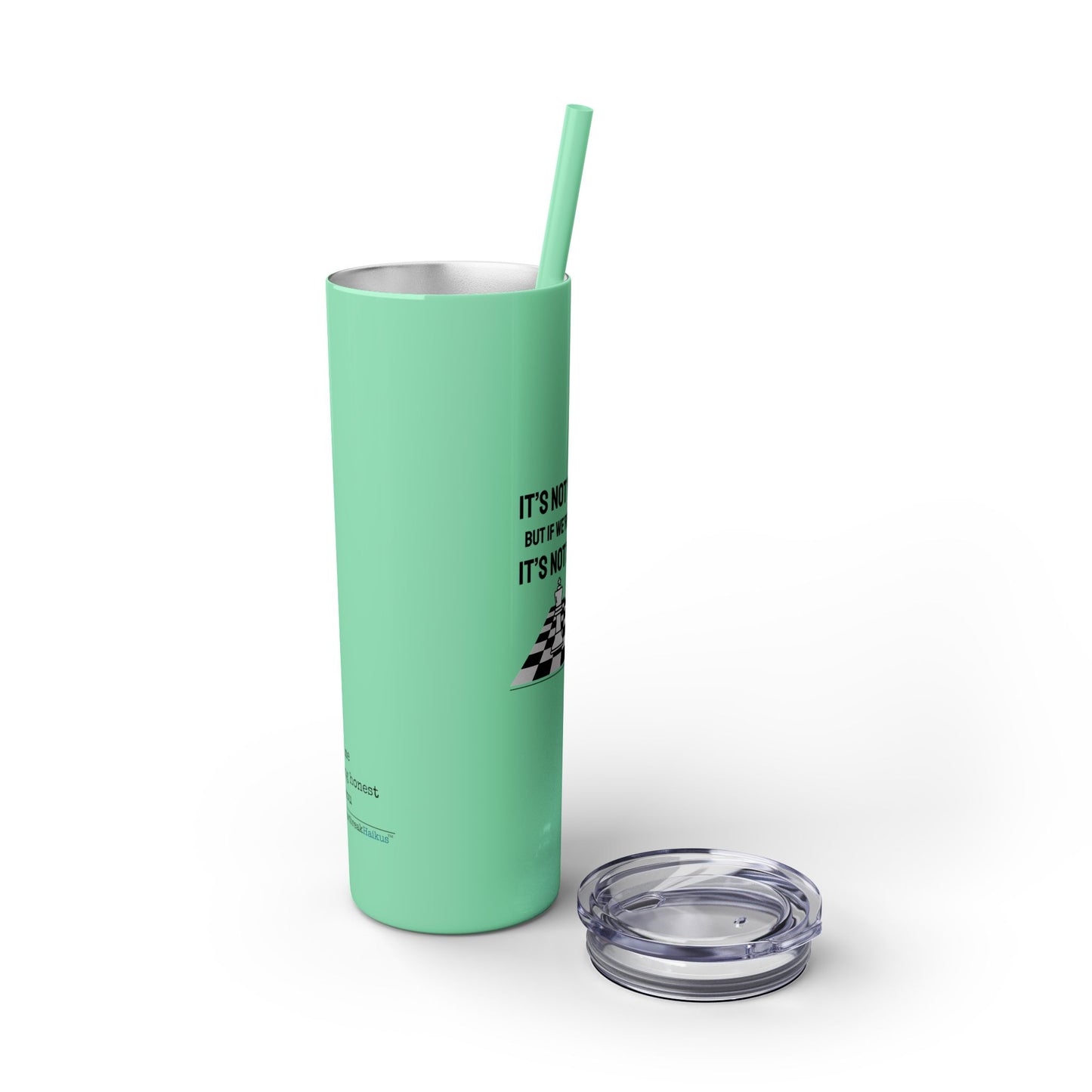 It's Not you/Me Haiku - Skinny Venti Tumbler with Eco-Friendly, Reusable, Matching Straw, 20oz
