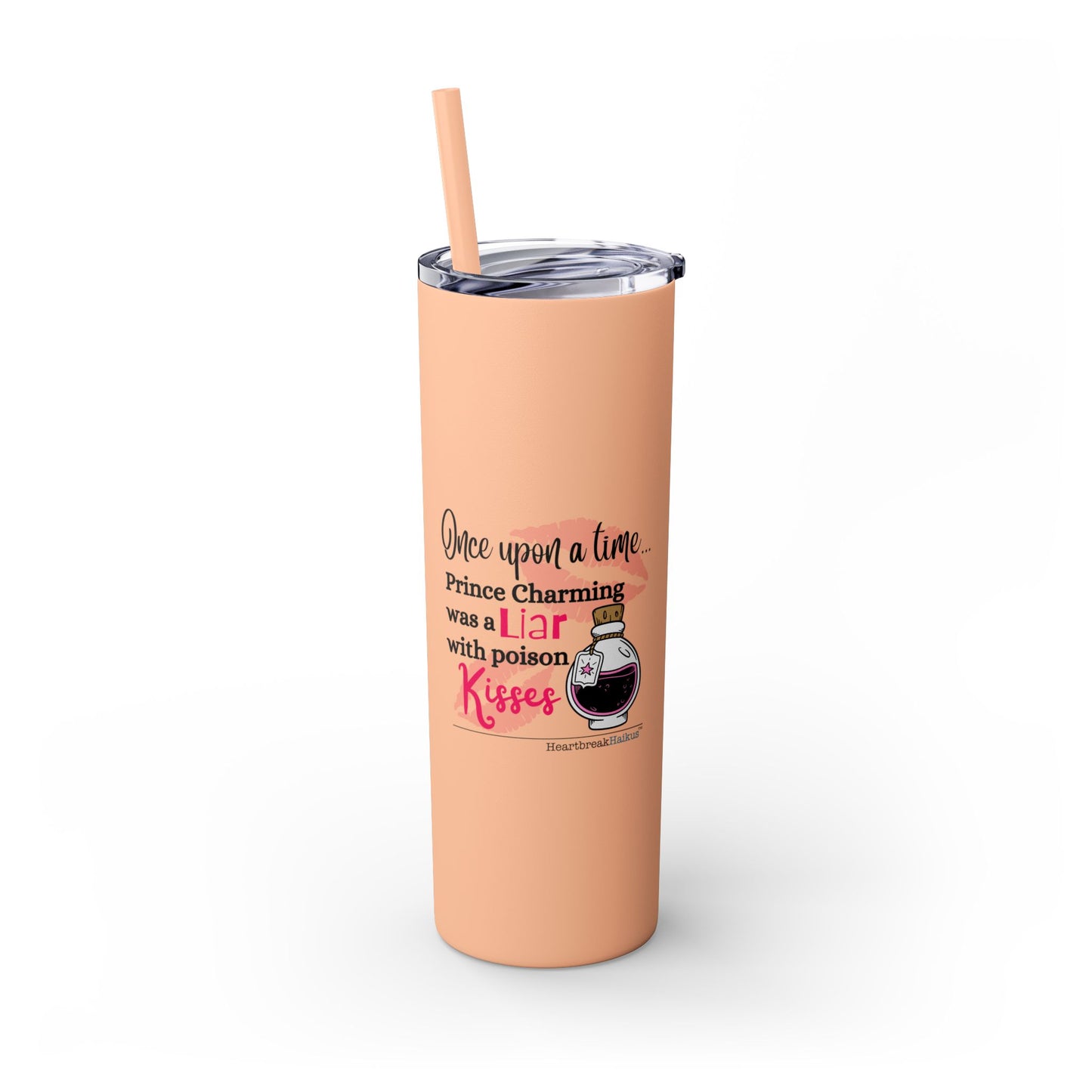 Prince Charming's Poison Kisses - Skinny Venti Tumbler with Eco-Friendly, Reusable, Matching Straw, 20oz